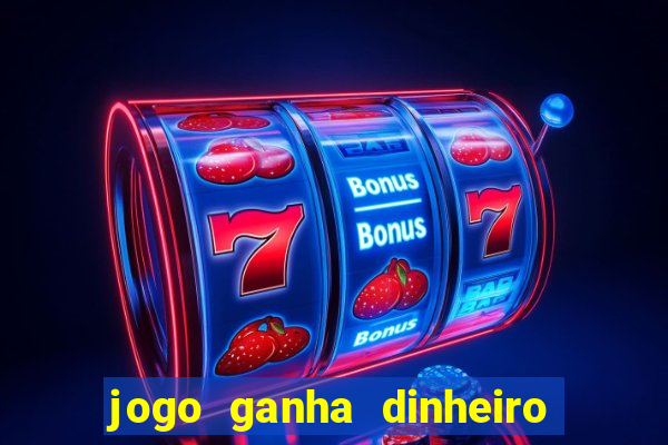 jogo ganha dinheiro de verdade pix